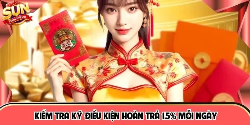 Kiểm tra kỹ điều kiện hoàn trả 1.5% mỗi ngày
