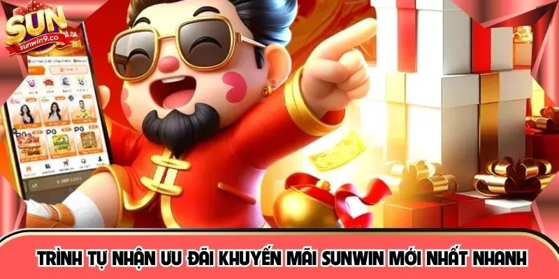 Trình tự nhận ưu đãi khuyến mãi SUNWIN mới nhất nhanh